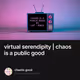 virtual serendipity | chaos is a public good