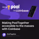 Making PoolTogether accessible to the masses with Coinbase