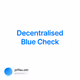 Decentralised Blue Check