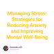 Managing Stress: Strategies for Reducing Anxiety and Improving Mental Well-Being