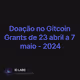 Doação no Gitcoin Grants de 23 abril a 7 maio - 2024