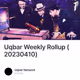 Uqbar Weekly Rollup (20230410)