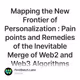 Mapping the New Frontier of Personalization : Pain points and Remedies of the Inevitable M