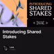 Introducing Shared Stakes