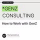 How to Work with GenZ