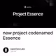 new project codenamed Essence
