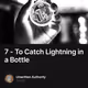 7 - To Catch Lightning in a Bottle