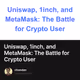 Uniswap, 1inch, and MetaMask: The Battle for Crypto User