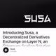 Introducing Susa, a Decentralized Derivatives Exchange on Layer N, an Ethereum Scaling Sol
