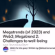 Megatrends (of 2023) and Web3; Megatrend 2: Challenges to well-being are increasing