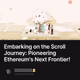 Embarking on the Scroll Journey: Pioneering Ethereum's Next Frontier!