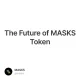 The Future of MASKS Token