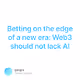 Betting on the edge of a new era Web3 should not lack AI