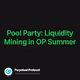 Pool Party Liquidity Mining in OP Summer