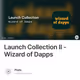 Launch Collection II - Wizard of Dapps