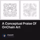 A Conceptual Praise Of OnChain Art