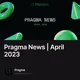 Pragma News | April 2023