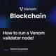 How to run a Venom validator node!