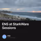 ENS at StarkWare Sessions