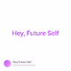 Hey Future Self
