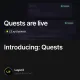 Introducing Quests