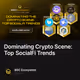 Dominating Crypto Scene: Top SocialFi Trends
