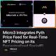 Micro3 Integrates Pyth Price Feed for Real-Time NFT Pricing on its Decentralized SocialFi