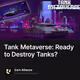 Tank Metaverse: Ready to Destroy Tanks?