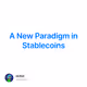 A New Paradigm in Stablecoins