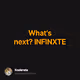 Whats next INFINXTE