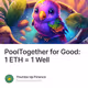 PoolTogether for Good: 1 ETH = 1 Well