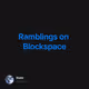 Ramblings on Blockspace