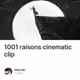1001 raisons cinematic clip