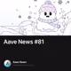 Aave News #81