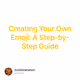 Creating Your Own Emoji: A Step-by-Step Guide