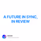 A FUTURE IN SYNC, IN REVIEW
