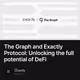 The Graph and Exactly Protocol: Unlocking the full potential of DeFi