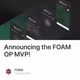 Announcing the FOAM OP MVP!