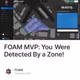 FOAM MVP: You Were Detected By a Zone!