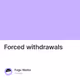 Forced withdrawals