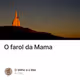 O farol da Mama