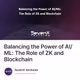 Balancing the Power of AI/ML: The Role of ZK and Blockchain