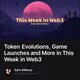 Token Evolutions, Game Launches and More in This Week in Web3