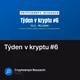 Týden v kryptu #6