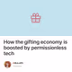 How the gifting economy is boosted by permissionless tech