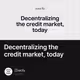 Decentralizing the credit market, today