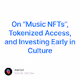 On Music NFTs Tokenized Access and Investing Early in Culture