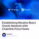 Establishing Morpho Blue’s Oracle Network with Chainlink Price Feeds