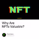 Why Are NFTs Valuable