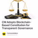 CM Adopts Blockchain-Based Constitution for Transparent Governance